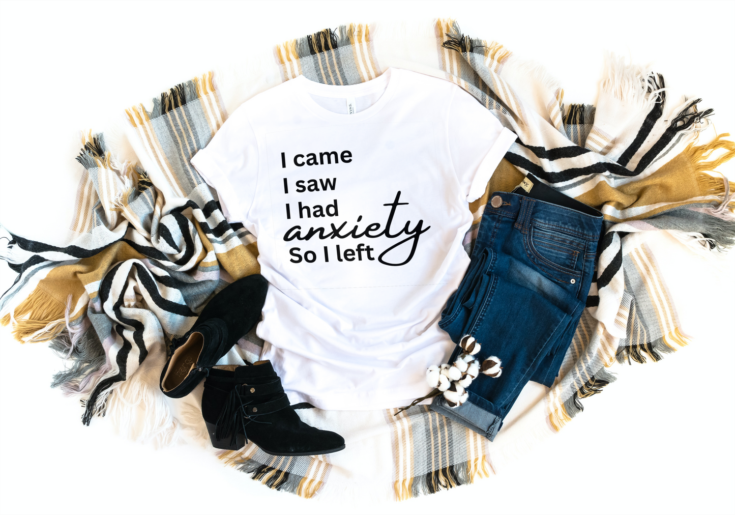 I came. I saw. I had anxiety so I left (White Print)