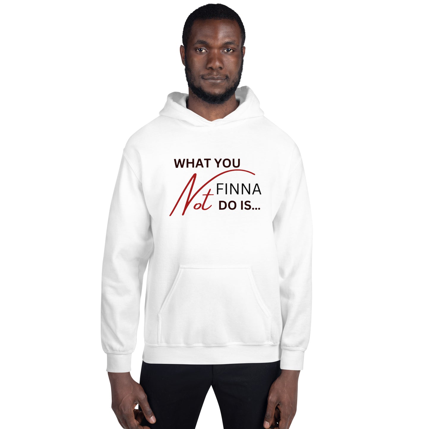 WHAT YOU NOT FINNA DO... (RED/BLACK FONT) Unisex Hoodie