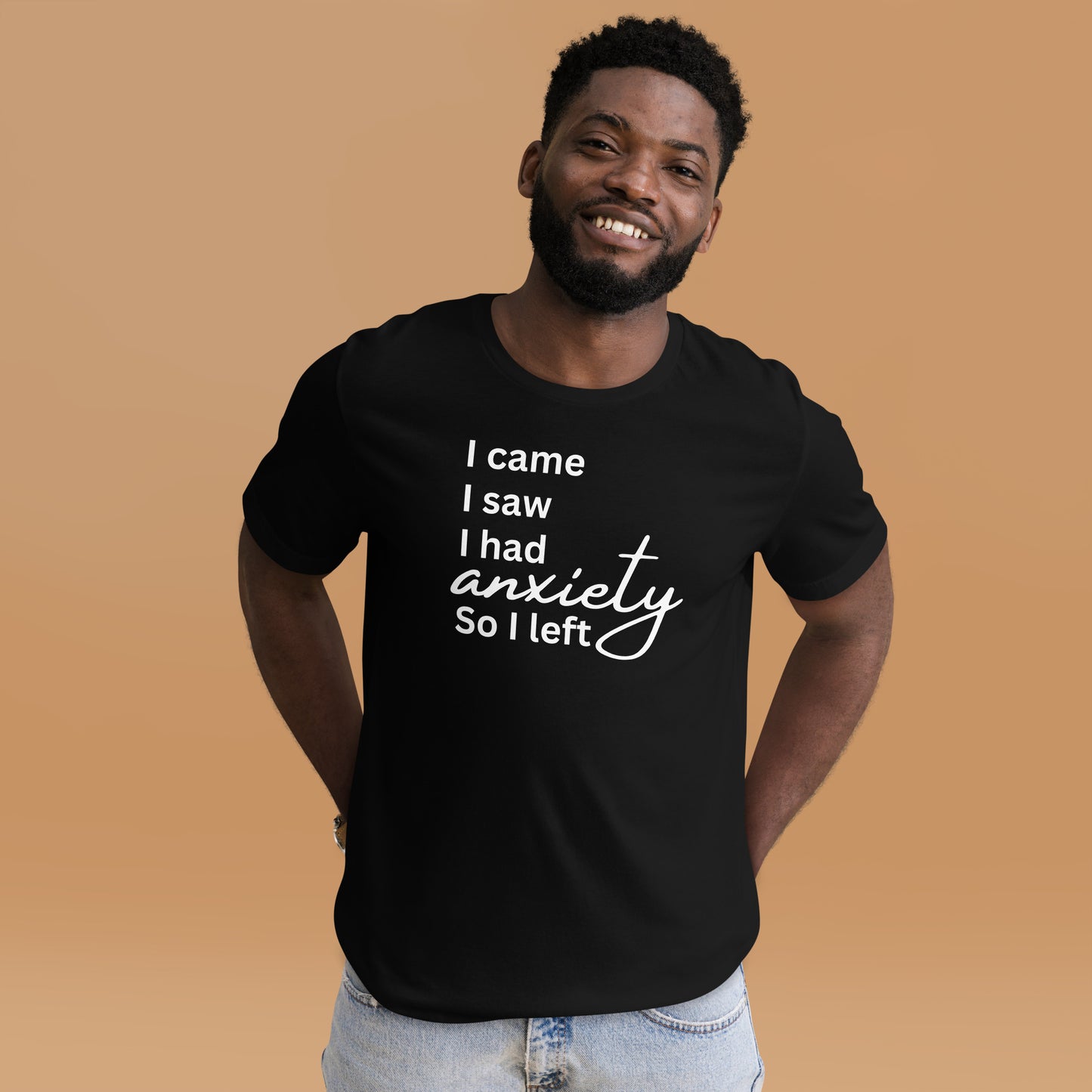 I came. I saw. I had anxiety so I left (White Print)