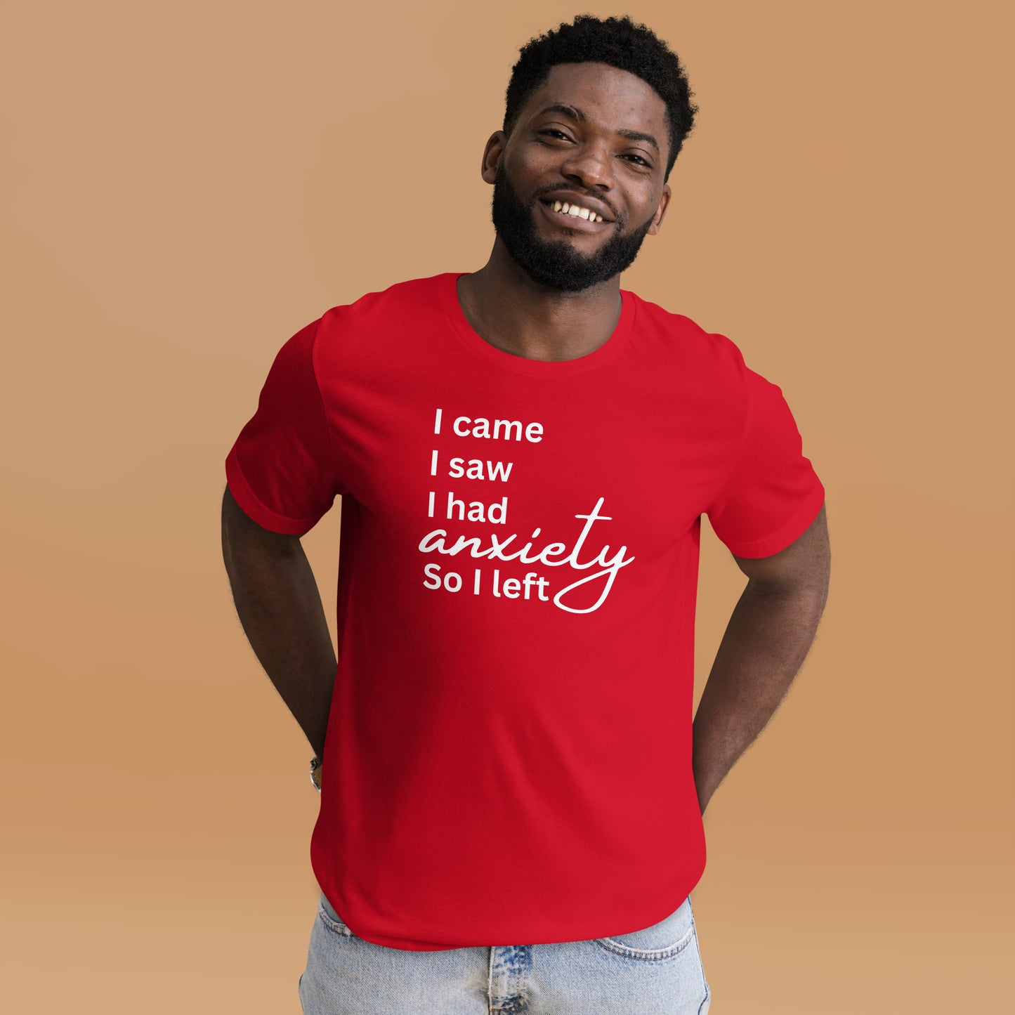 I came. I saw. I had anxiety so I left (White Print)