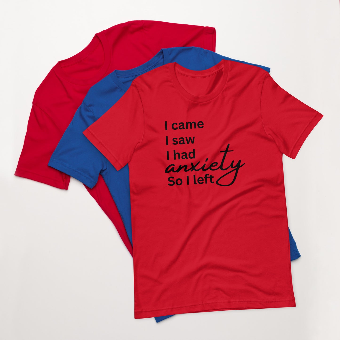 I came. I saw. I had anxiety so I left (black print)