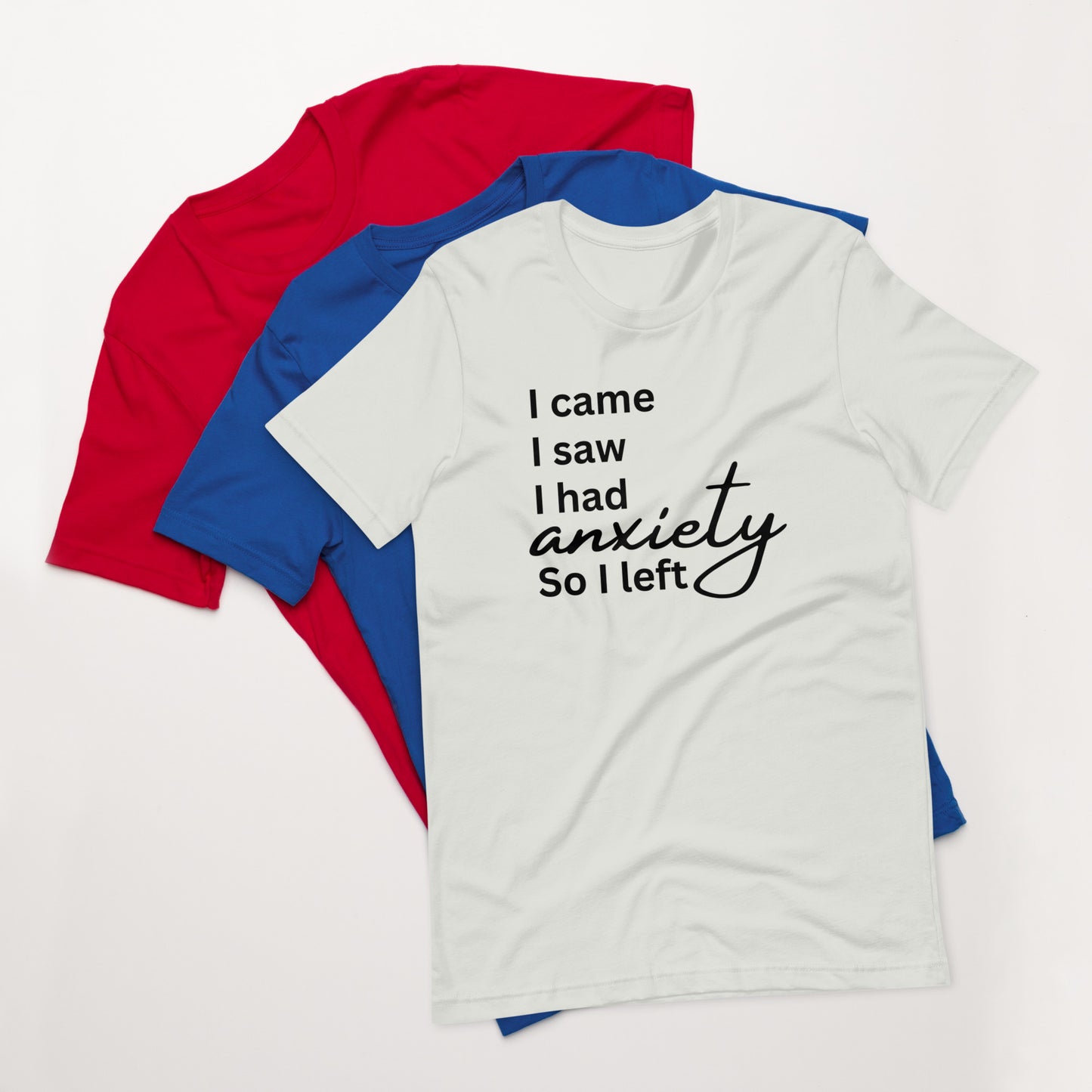 I came. I saw. I had anxiety so I left (black print)