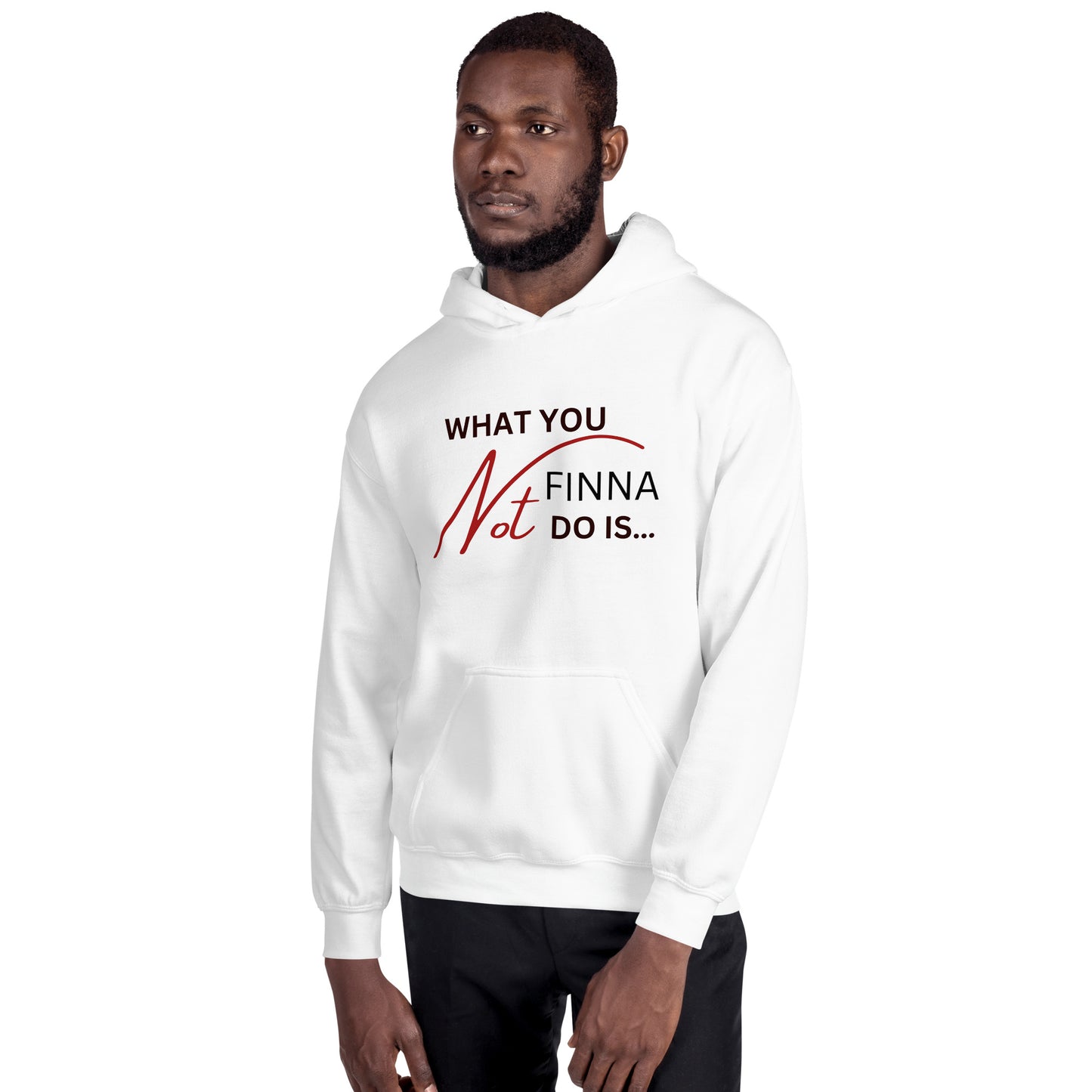 WHAT YOU NOT FINNA DO... (RED/BLACK FONT) Unisex Hoodie