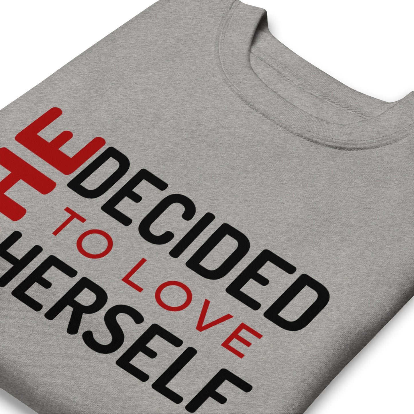 SHE DECIDED TO LOVE HERSELF - Unisex Premium Sweatshirt