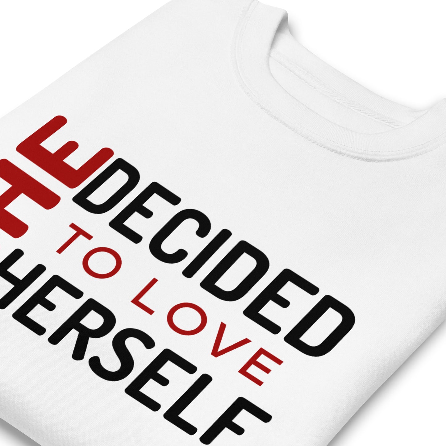 SHE DECIDED TO LOVE HERSELF - Unisex Premium Sweatshirt